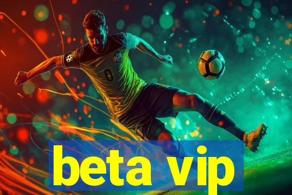 beta vip